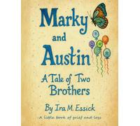 Marky & Austin A Tale Of Two Brothers: A little book of grief and loss