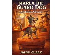 MARLA THE GUARD DOG: A Halloween Adventure (The Little Wonders Story Series)