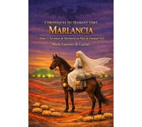 Marlancia: Le Retour de Marlancia au Pays du Diamant Vert (Les Chroniques du Diamant Vert)