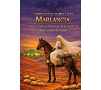 Marlancia: Le Retour de Marlancia au Pays du Diamant Vert (Les Chroniques du Diamant Vert)
