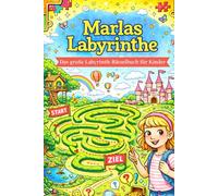 Marlas Labyrinthe: Das große Labyrinth-Rätselbuch für Kinder