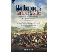 Marlborough's Campaigns & Battles: In the Netherlands, Germany & France during the War of Spanish Succession, 1702-11