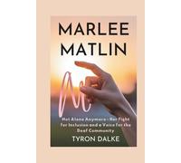 Marlee Matlin: Not Alone Anymore - Her Fight for Inclusion and a Voice for the Deaf Community