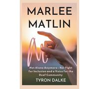 Marlee Matlin: Not Alone Anymore - Her Fight for Inclusion and a Voice for the Deaf Community