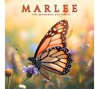 MARLEE THE MONARCH: MONARCH BUTTERFLIES (MARLEE AND FRIENDS)