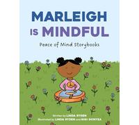Marleigh Is Mindful (Peace of Mind Storybooks: Teaching Kindness, Compassion, and Courage)