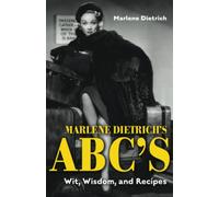 Marlene Dietrich's ABC's: Wit, Wisdom, and Recipes