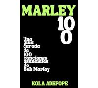MARLEY 100: Una guía curada de 100 canciones esenciales de Bob Marley (Rhythm 100 Listening Guides)