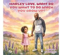 Marley Love, What Do You Want to Do When You Grow Up? (The Adventures of Malin and Marley)