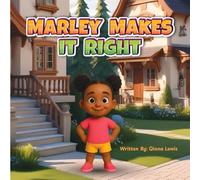 Marley Makes It Right: A story about friendship and making things right.