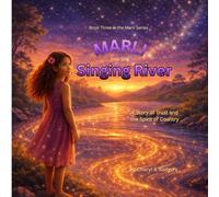 Marli and the Singing River: The Story of Trust and the Spirit of Country (The Adventures of Marli.)