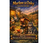 Marlow & Osky: The Case of the Vanishing Garden Gnomes: A Funny Illustrated Detective Mystery for Kids Ages 8 - 12 (Marlow & Osky: Detectives (Sort Of))