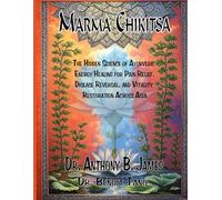 MARMA CHIKITSA: The Hidden Science of Ayurvedic Energy Healing for Pain Relief, Disease Reversal, and Vitality Restoration Across Asia