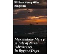Marmaduke Merry: A Tale Of Naval Adventures In Bygone Days (ebook)