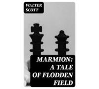 Marmion: A Tale Of Flodden Field (ebook)