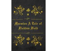 Marmion A Tale of Flodden Field: With original illustrations