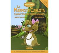 La marmota Carlota cuando tiene que dormir alborota