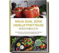Marna Lehmann Ninja Dual Zone Heißluftfritteuse Kochbuch: Die leck (Tapa blanda)