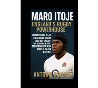 Maro Itoje: England’s Rugby Powerhouse From Rising Star to Global Rugby Legend: Inside the Journey of a Modern Lock and World-Class Athlete