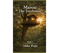 Maroa: The Treehouse - Book 1: The Treehouse (Maroa: The Treehouse Series)