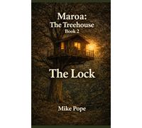 Maroa: The Treehouse - Book 2: The Lock (Maroa: The Treehouse Series)