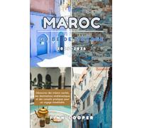 Maroc Guide de voyage 2025: Découvrez des trésors cachés, des destinations iconiques et des conseils pratiques pour un voyage inoubliable.