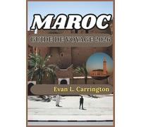 MAROC GUIDE DE VOYAGE 2026: À la découverte des cités antiques, des paysages désertiques et des merveilles côtières du Maroc