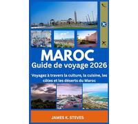 Maroc Guide de voyage 2026: Voyagez à travers la culture, la cuisine, les côtes et les déserts du Maroc