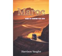 Maroc Guide du camping-car 2026: Itinéraires, conseils pratiques et camping responsable en van, camping-car et 4x4
