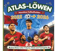 Maroc Koora - Die Atlas-Löwen: Das ultimative Fanbuch: WM 2022 bis 2026