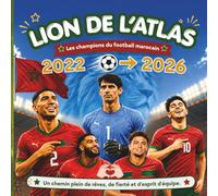 Maroc Koora - Les Lions de l’Atlas: le grand livre des fans, du Mondial 2022 au Mondial 2026
