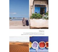 Maroc - Un voyage photographique à travers un pays riche en couleurs, culture et contrastes: Visages, Voies, Vérités