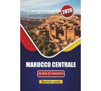 MAROCCO CENTRALE GUIDA DI VIAGGIO 2026: Scopri le principali attrazioni, i monumenti culturali, la cucina locale e le avventure all'aria aperta nella capitale australiana