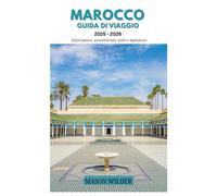 MAROCCO Guida di viaggio 2025-2026
