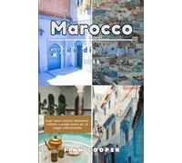 Marocco Guida di viaggio 2025: Scopri tesori nascosti, destinazioni iconiche e consigli pratici per un viaggio indimenticabile