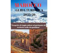 MAROCCO GUIDA TURISTICA 2025/26: “Prospettive di viaggio radicate nel patrimonio, del territorio e nella vita quotidiana”