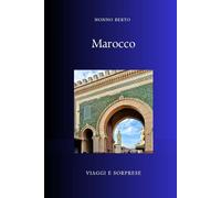 Marocco: Il ponte tra i mondi (Viaggi e Sorprese)