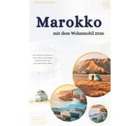 Marokko mit dem Wohnmobil 2026: Die schönsten Routen, Freistehen und lokale Einblicke für eine unvergessliche Reise
