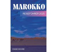 MAROKKO REISEFÜHRER 2025 (MOORE REISEN)