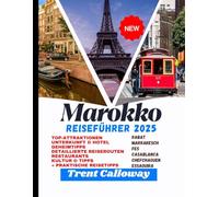 Marokko Reiseführer 2025: Top-Attraktionen, Geheimtipps, detaillierte Reiserouten, Hotels, Restaurants, Kultur und lokale Tipps