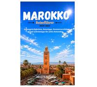 Marokko-Reiseführer 2026-2027: Sehenswürdigkeiten, Reisetipps, Routenvorschläge und Geheimtipps für jeden Reisenden.