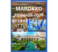 MAROKKO REISGIDS 2026: Beleef Marokko zoals een local dat doet