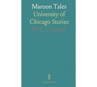 Maroon Tales: University of Chicago Stories