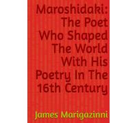 Maroshidaki: The Poet Who Shaped The World With His Poetry In The 16th Century
