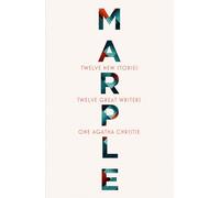 Marple: Twelve New Stories: A brand new collection featuring the Queen of Crime’s legendary detective Miss Jane Marple, penned by twelve bestselling and acclaimed authors