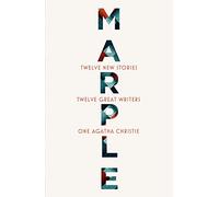 Marple: Twelve New Stories: A brand new collection featuring the Queen of Crime’s legendary detective Miss Jane Marple, penned by twelve bestselling and acclaimed authors