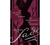 Marquis de Sade Die 120 Tage von Sodom. - Die Philosophie im Boudoir (Tapa dura)