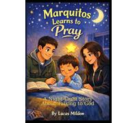 Marquitos Learns to Pray: a Nightlight Story about Talking to God (Marquitos Discipleship Series)