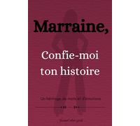 Marraine, Confie-moi ton histoire: n héritage de mots et d’émotions | Journal intime guidé - Livre souvenirs (Famille & Héritage de souvenirs)