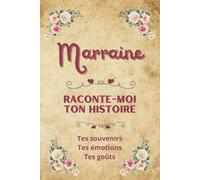 Marraine raconte-moi ton histoire: Carnet de souvenirs à partager | Cadeau original pour la meilleure des marraines